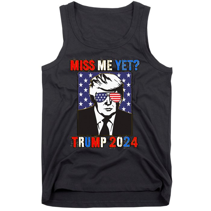 Trump Miss Me Yet Trump 2024 Patriotic 4th Of July Trump Tank Top