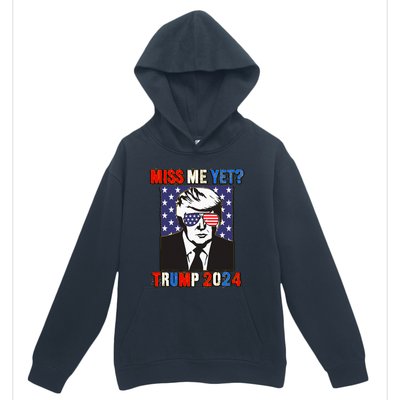 Trump Miss Me Yet Trump 2024 Patriotic 4th Of July Trump Urban Pullover Hoodie