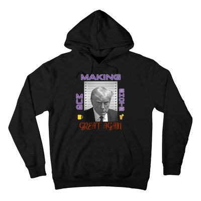 Trump Making Mug Shots Great Again Hoodie