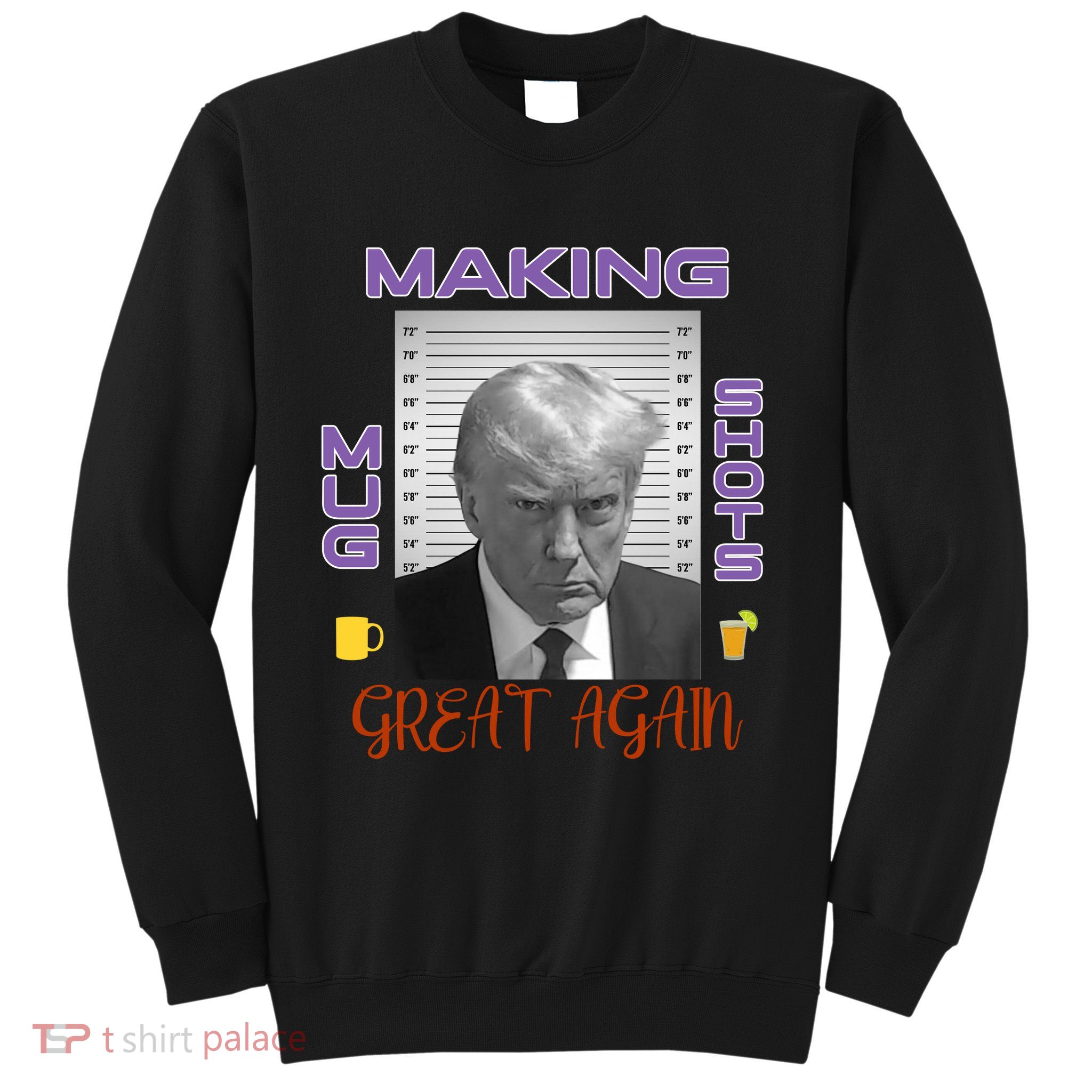 Trump Making Mug Shots Great Again Sweatshirt