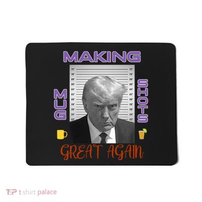 Trump Making Mug Shots Great Again Mousepad