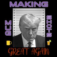 Trump Making Mug Shots Great Again Poster