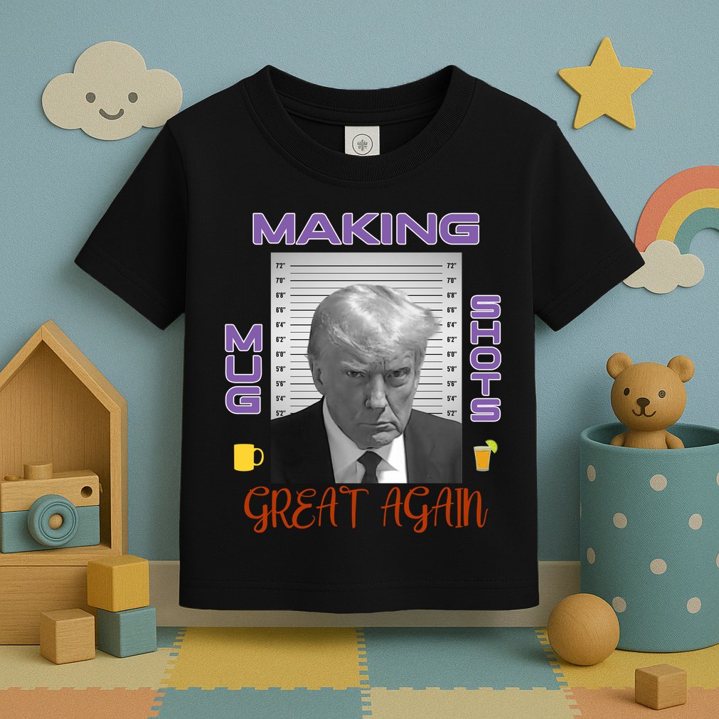 Trump Making Mug Shots Great Again Toddler T-Shirt