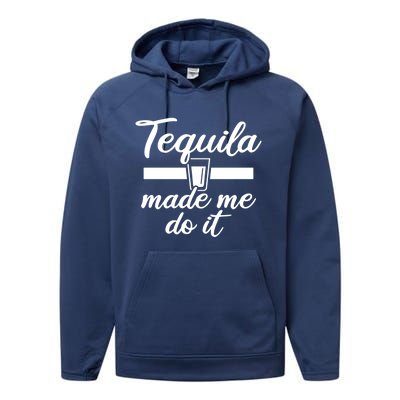 Tequila Made Me Do It Funny Gift Performance Fleece Hoodie