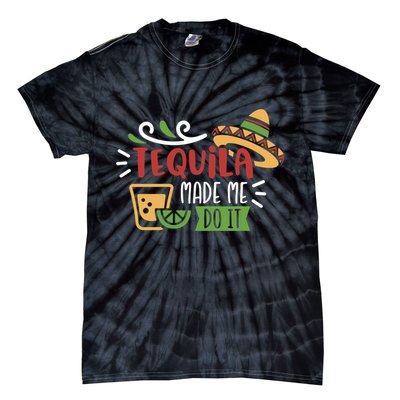 Tequila Made Me Do It Cinco De Mayo Tie-Dye T-Shirt