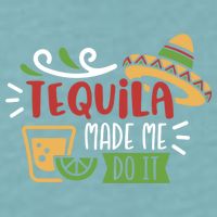 Tequila Made Me Do It Cinco De Mayo Sueded Cloud Jersey T-Shirt