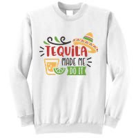 Tequila Made Me Do It Cinco De Mayo Sweatshirt