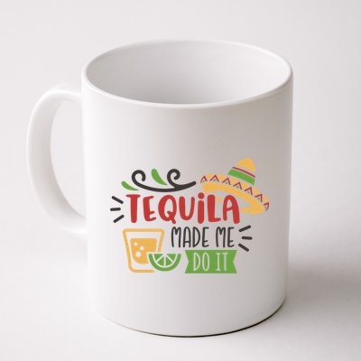 Tequila Made Me Do It Cinco De Mayo Mug