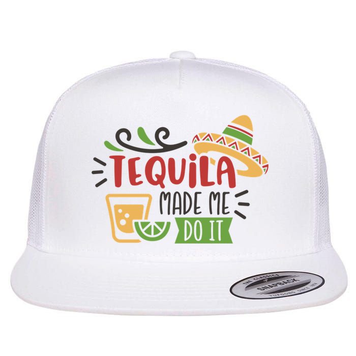Tequila Made Me Do It Cinco De Mayo Flatbill Hat