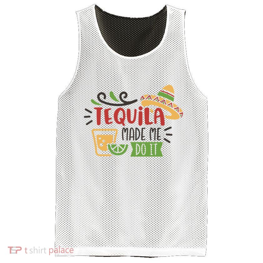 Tequila Made Me Do It Cinco De Mayo Mesh Reversible Basketball Jersey Tank