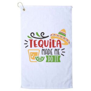 Tequila Made Me Do It Cinco De Mayo Platinum Collection Golf Towel