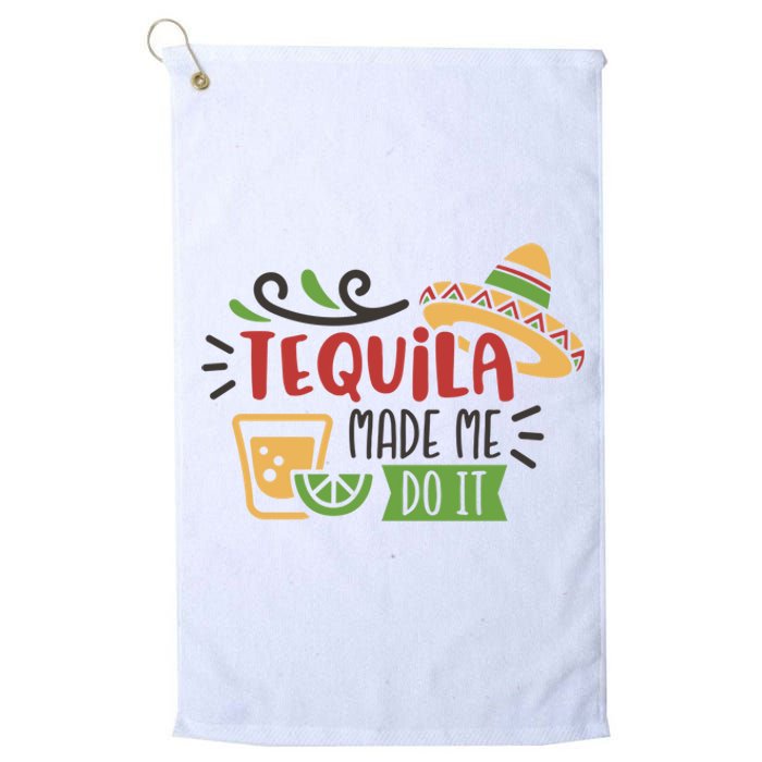 Tequila Made Me Do It Cinco De Mayo Platinum Collection Golf Towel