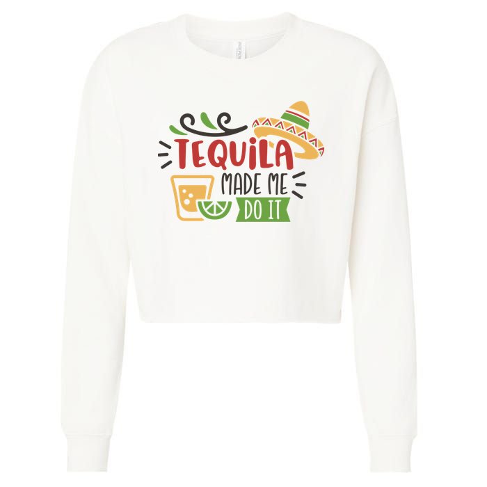 Tequila Made Me Do It Cinco De Mayo Cropped Pullover Crew