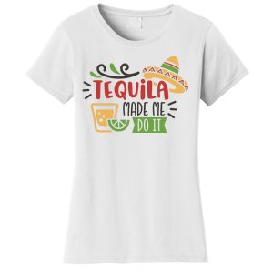 Tequila Made Me Do It Cinco De Mayo Women's T-Shirt