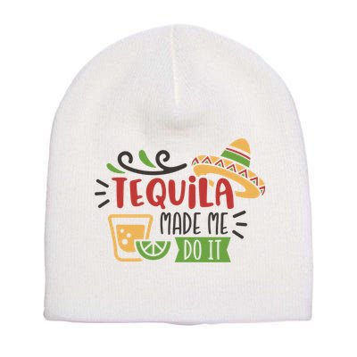 Tequila Made Me Do It Cinco De Mayo Short Acrylic Beanie