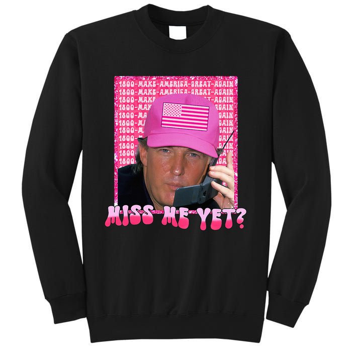 Trump Miss Me Yet Funny Trump 2024 Sweatshirt