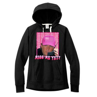 Trump Miss Me Yet Funny Trump 2024 Women's Fleece Hoodie