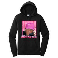 Trump Miss Me Yet Funny Trump 2024 Women's Pullover Hoodie