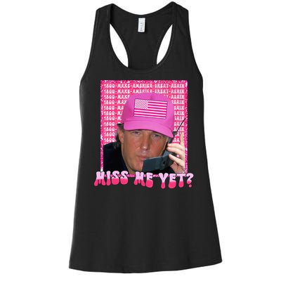 Trump Miss Me Yet Funny Trump 2024 Women's Racerback Tank