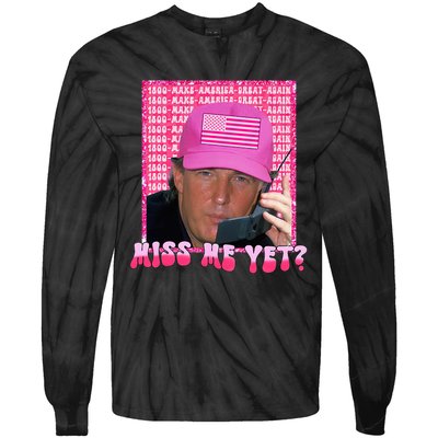 Trump Miss Me Yet Funny Trump 2024 Tie-Dye Long Sleeve Shirt