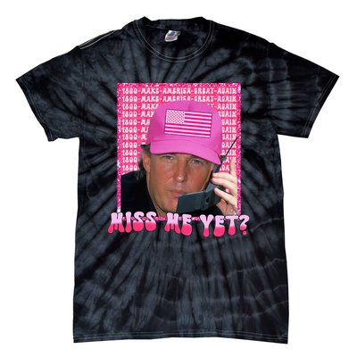 Trump Miss Me Yet Funny Trump 2024 Tie-Dye T-Shirt