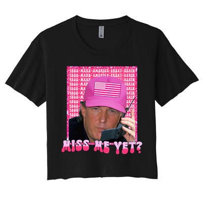 Trump Miss Me Yet Funny Trump 2024 Women's Crop Top Tee