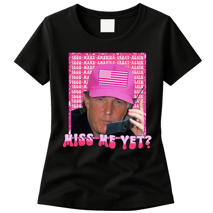 Trump Miss Me Yet Funny Trump 2024 Women's T-Shirt