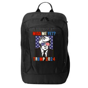 Trump Miss Me Yet Trump 2024 Patriotic 4th Of July Trump City Backpack