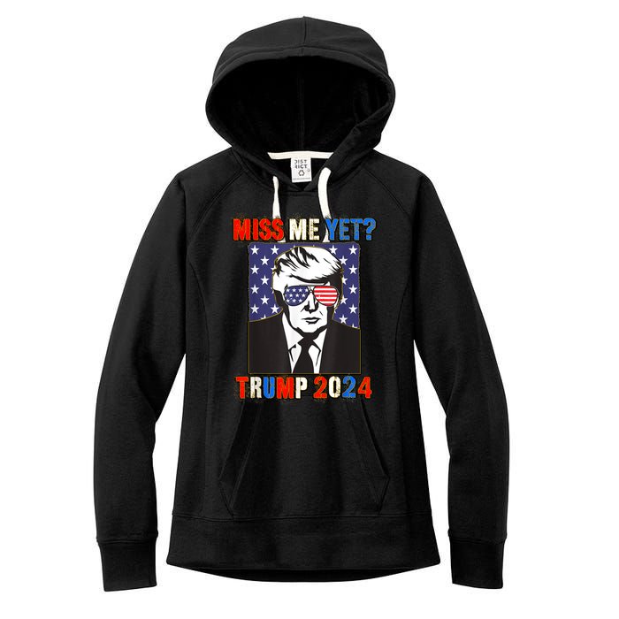 Trump Miss Me Yet Trump 2024 Patriotic 4th Of July Trump Women's Fleece Hoodie