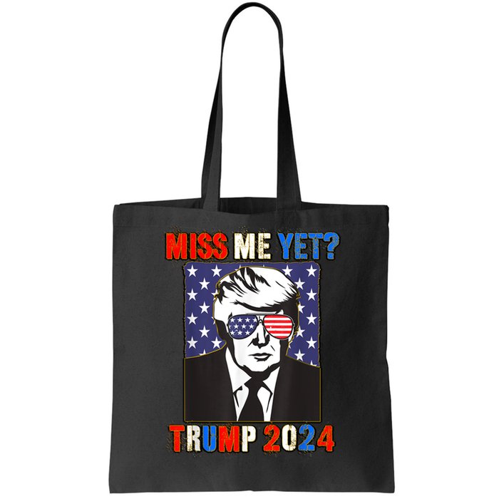 Trump Miss Me Yet Trump 2024 Patriotic 4th Of July Trump Tote Bag