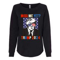 Trump Miss Me Yet Trump 2024 Patriotic 4th Of July Trump Womens California Wash Sweatshirt