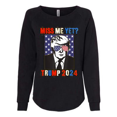 Trump Miss Me Yet Trump 2024 Patriotic 4th Of July Trump Womens California Wash Sweatshirt