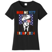 Trump Miss Me Yet Trump 2024 Patriotic 4th Of July Trump Women's T-Shirt