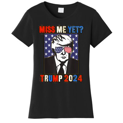 Trump Miss Me Yet Trump 2024 Patriotic 4th Of July Trump Women's T-Shirt