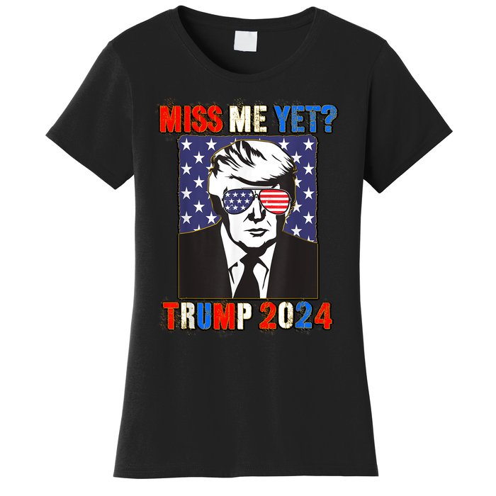 Trump Miss Me Yet Trump 2024 Patriotic 4th Of July Trump Women's T-Shirt