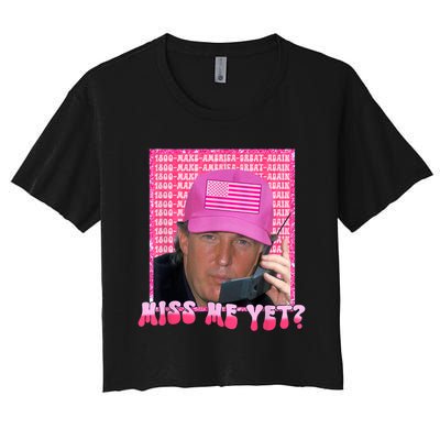 Trump Miss Me Yet Trump 2024 Republican Women's Crop Top Tee