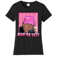 Trump Miss Me Yet Trump 2024 Republican Women's T-Shirt