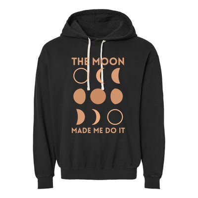 The Moon Made Me Do It Cool Gift Garment-Dyed Fleece Hoodie