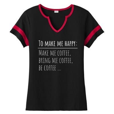 To Make Me Happy Coffee Lover List Funny Ladies Halftime Notch Neck Tee