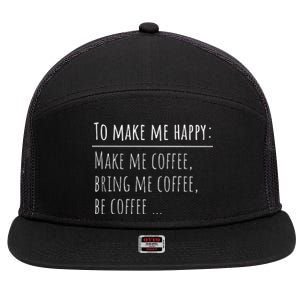 To Make Me Happy Coffee Lover List Funny 7 Panel Mesh Trucker Snapback Hat