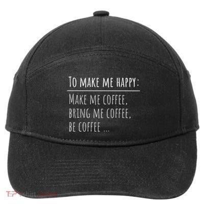 To Make Me Happy Coffee Lover List Funny 7-Panel Snapback Hat