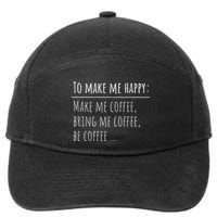 To Make Me Happy Coffee Lover List Funny 7-Panel Snapback Hat
