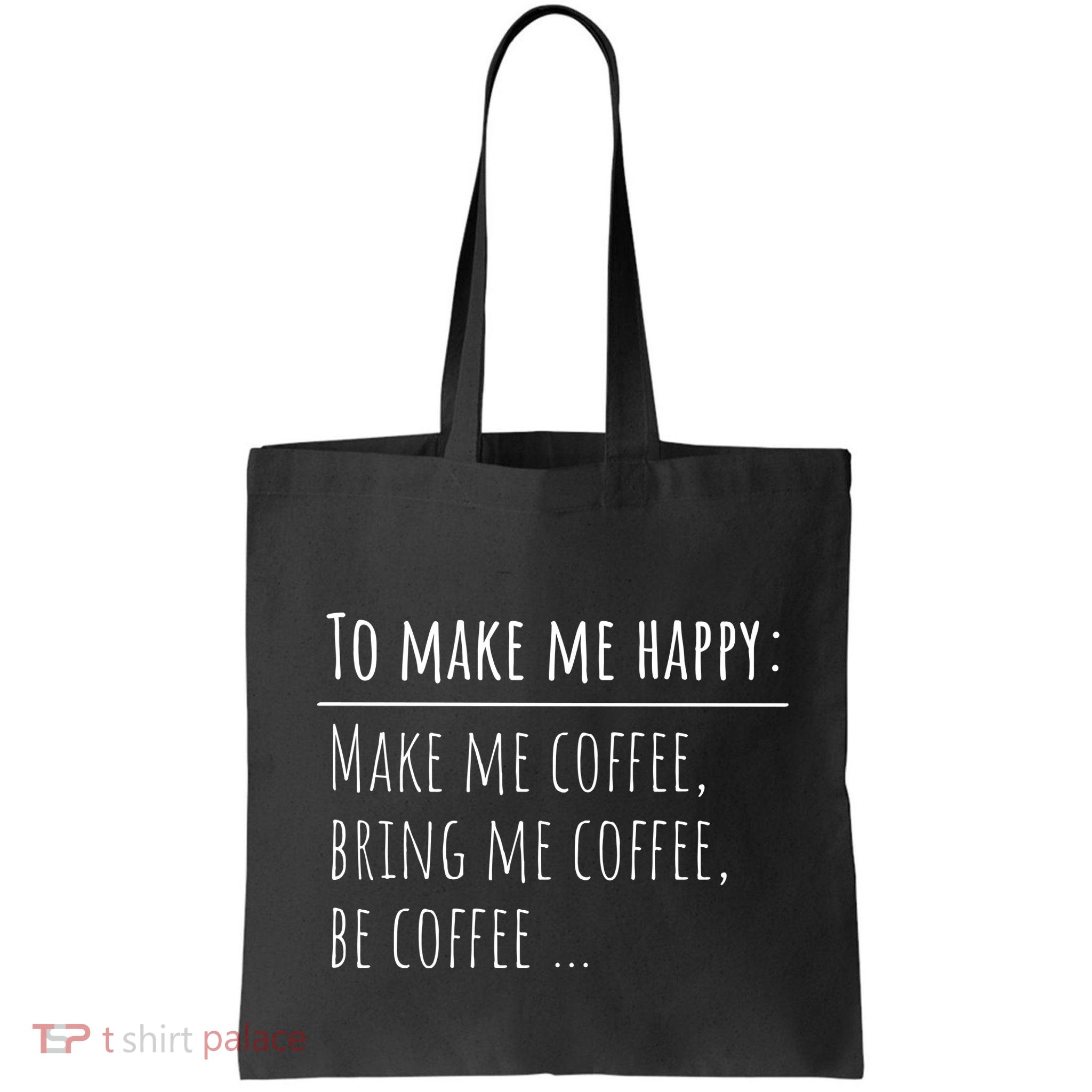 To Make Me Happy Coffee Lover List Funny Bag