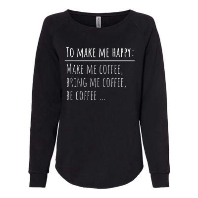 To Make Me Happy Coffee Lover List Funny Womens California Wash Sweatshirt