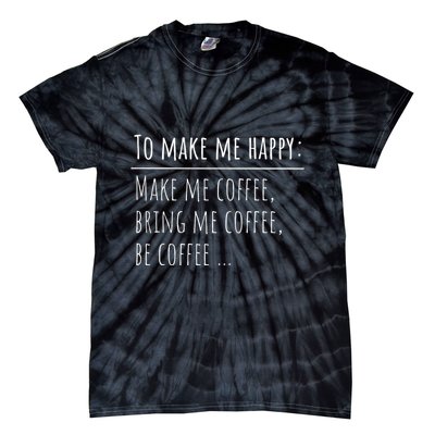 To Make Me Happy Coffee Lover List Funny Tie-Dye T-Shirt