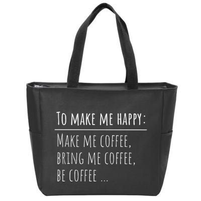To Make Me Happy Coffee Lover List Funny Zip Tote Bag
