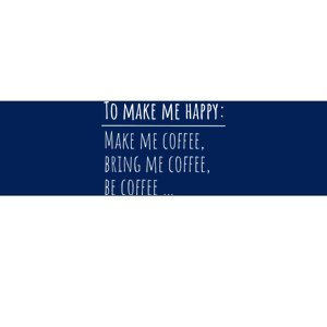 To Make Me Happy Coffee Lover List Funny Bumper Sticker