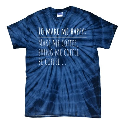 To Make Me Happy Coffee Lover List Funny Tie-Dye T-Shirt