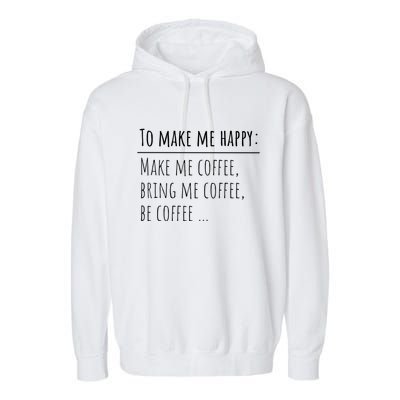 To Make Me Happy Coffee Lover List Funny Garment-Dyed Fleece Hoodie