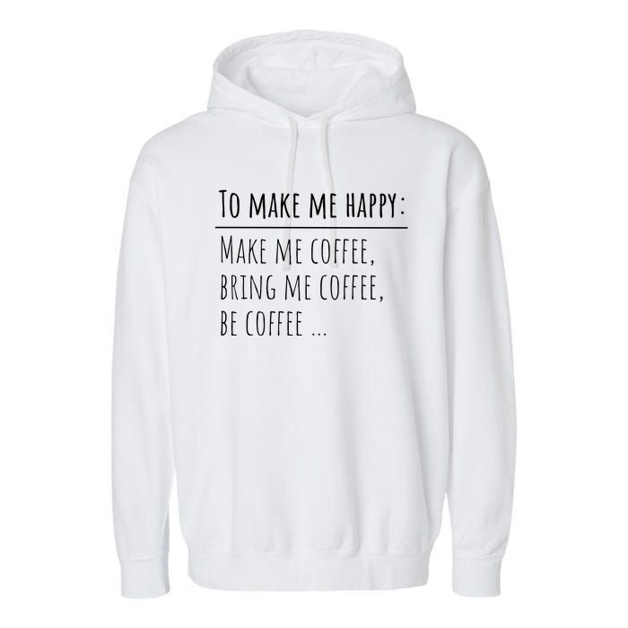 To Make Me Happy Coffee Lover List Funny Garment-Dyed Fleece Hoodie